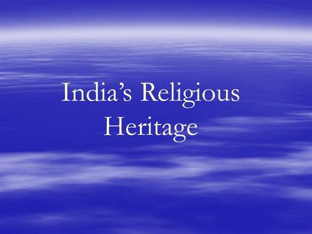 India’s Religious Heritage. Religions of South Asia.