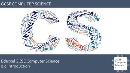 GCSE COMPUTER SCIENCE Edexcel GCSE Computer Science 0.0 Introduction.