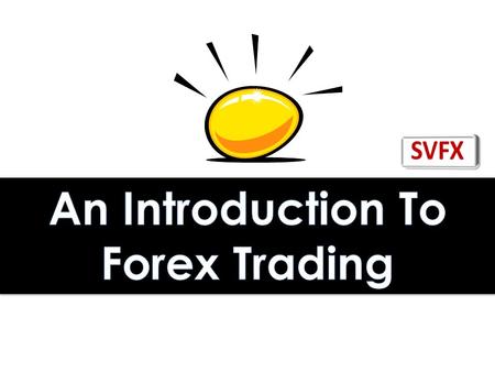 Forex is the largest market in the world with an estimated daily trading volume of $ 6 trillion. SVFX – The Way of Financial Freedom