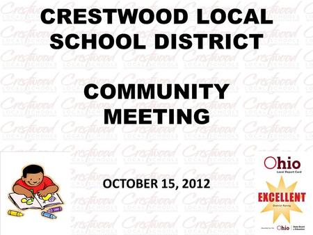 CRESTWOOD LOCAL SCHOOL DISTRICT COMMUNITY MEETING OCTOBER 15, 2012.