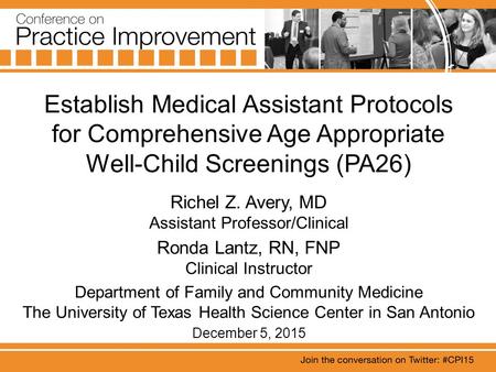 Establish Medical Assistant Protocols for Comprehensive Age Appropriate Well-Child Screenings (PA26) Richel Z. Avery, MD Assistant Professor/Clinical Ronda.