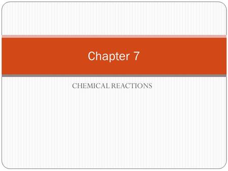 CHEMICAL REACTIONS Chapter 7. Reactions happen everyday in and around us!! Digesting food Photosynthesis Baking cookies.