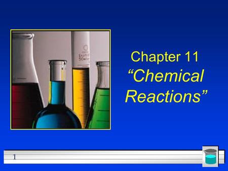 1 Chapter 11 “Chemical Reactions”. 2 Section 11.1 Describing Chemical Reactions l OBJECTIVES: –Describe how to write a word equation.