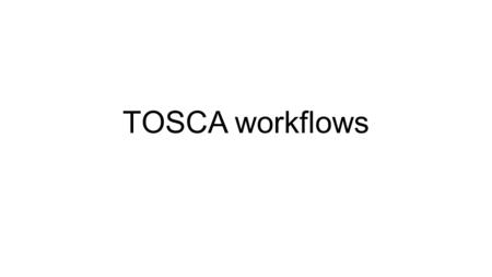 TOSCA workflows. Default workflow is declarative (generated from nodes and relationships) install at the beginning of install workflow all instances are.