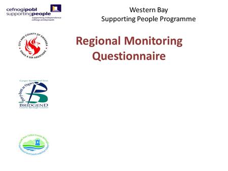 Western Bay Supporting People Programme Regional Monitoring Questionnaire.