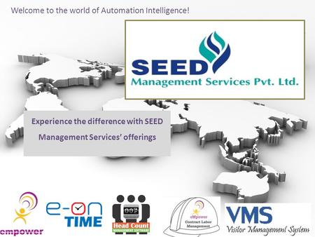 Experience the difference with SEED Management Services’ offerings Welcome to the world of Automation Intelligence!