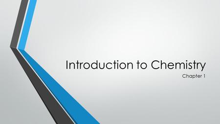 Introduction to Chemistry Chapter 1. Introduction to Chemistry What is chemistry? Why is it important? What do you want to learn about chemistry?