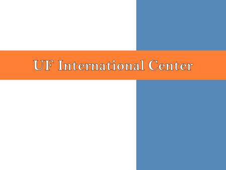 The University of Florida International Center (UFIC) serves in a leadership and facilitation role to further the University’s international agenda, providing.