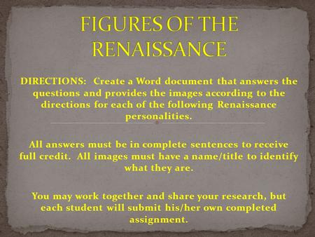 DIRECTIONS: Create a Word document that answers the questions and provides the images according to the directions for each of the following Renaissance.