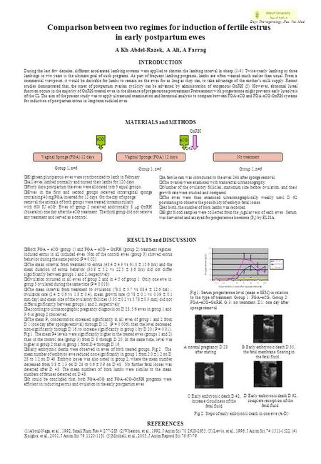 Dept. Theriogenology, Fac. Vet. Med. Comparison between two regimes for induction of fertile estrus in early postpartum ewes A Kh Abdel-Razek, A Ali, A.