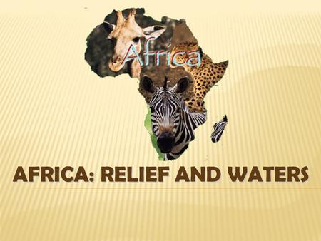 AFRICA: RELIEF AND WATERS.  It is located between the _____________Sea, _____, _________ Ocean and the __________ Ocean.  It is separated from Europe.