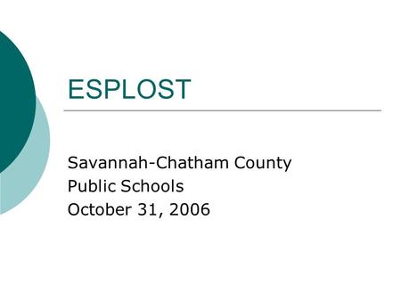 ESPLOST Savannah-Chatham County Public Schools October 31, 2006.