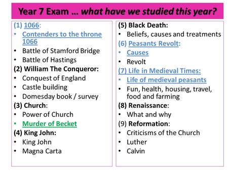 Year 7 Exam … what have we studied this year? (1) 1066: Contenders to the throne 1066 Battle of Stamford Bridge Battle of Hastings (2) William The Conqueror: