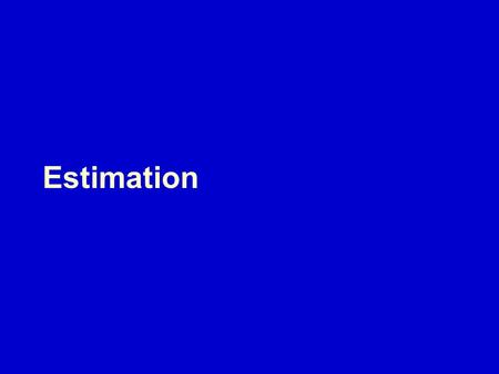 Estimation.  Remember that we use statistics (information about a sample) to estimate parameters (information about a population.