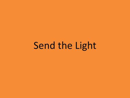 Send the Light. There’s a call comes ringing o’er the restless wave, “Send the light! Send the light!”