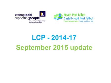 LCP - 2014-17 September 2015 update. Prioritised commissioning activity during 2015/16 Prioritised Commissioning ActivityTarget Date Ensure Central Management/Governance.