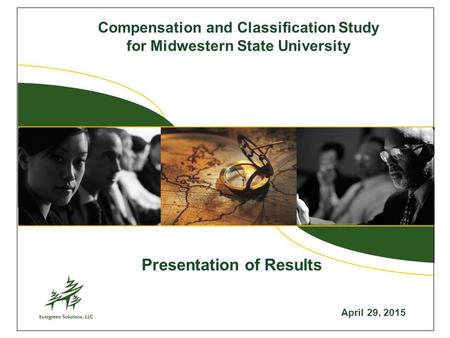 Compensation and Classification Study for Midwestern State University April 29, 2015 Presentation of Results.