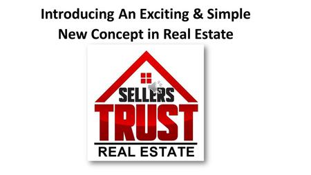 Introducing An Exciting & Simple New Concept in Real Estate.