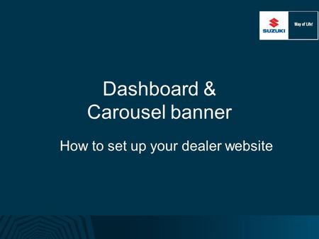 Dashboard & Carousel banner How to set up your dealer website.