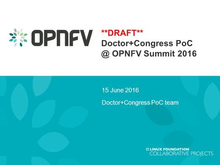 **DRAFT** Doctor+Congress OPNFV Summit 2016 15 June 2016 Doctor+Congress PoC team.