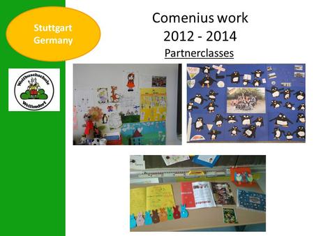 Stuttgart Germany Comenius work 2012 - 2014 Partnerclasses.