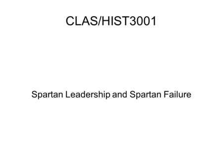 CLAS/HIST3001 Spartan Leadership and Spartan Failure.