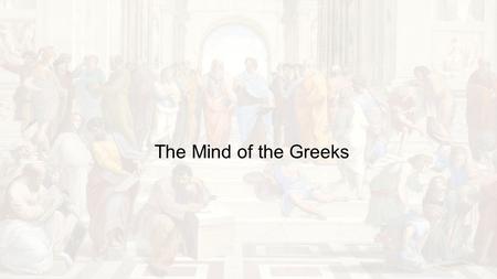 The Mind of the Greeks. Basic Structure The Greek city-state was called a Polis by the Greeks. This is the basis for the English word politics The structure.