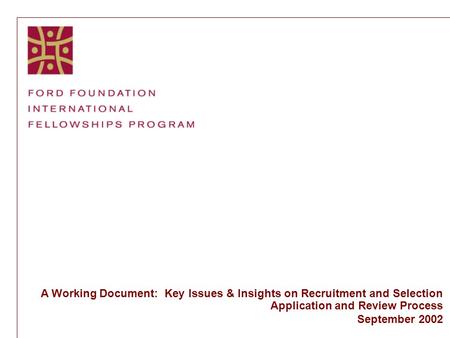 A Working Document: Key Issues & Insights on Recruitment and Selection Application and Review Process September 2002.