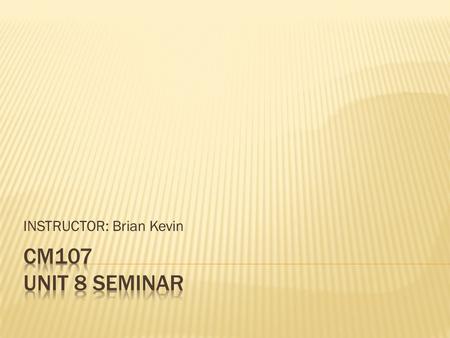 INSTRUCTOR: Brian Kevin.  So far, you have learned the importance of the rhetorical situation in writing, the value of focusing on audience and purpose,