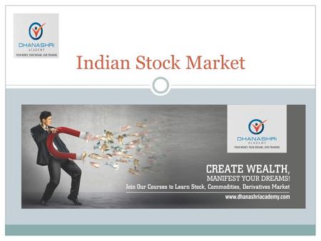 Indian Stock Market. PLAIN AND SIMPLE, STOCK IS A SHARE IN THE OWNERSHIP OF A COMPANY. STOCK REPRESENTS A CLAIM ON THE COMPANY'S ASSETS AND EARNINGS.