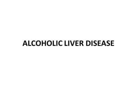 ALCOHOLIC LIVER DISEASE. Alcohol is one of the most common causes of chronic liver disease worldwide,In the UK, a unit of alcohol contains 8 g of ethanol.