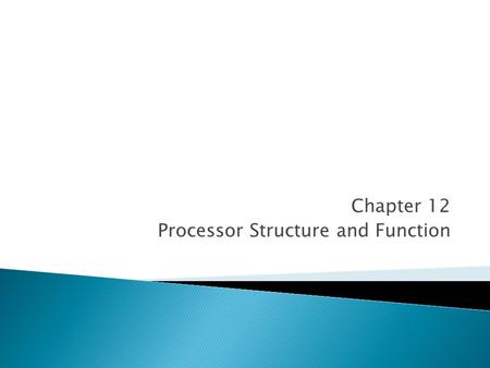 Chapter 12 Processor Structure and Function. Central Processing Unit CPU architecture, Register organization, Instruction formats and addressing modes(Intel.