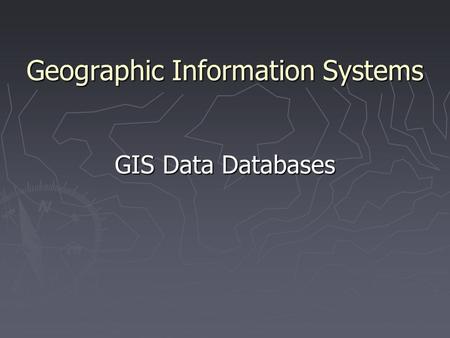 Geographic Information Systems GIS Data Databases.