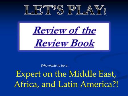 Who wants to be a… Expert on the Middle East, Africa, and Latin America?!