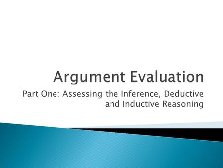 Part One: Assessing the Inference, Deductive and Inductive Reasoning.