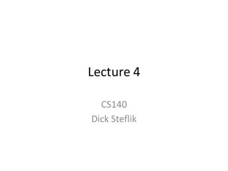 Lecture 4 CS140 Dick Steflik. Reading Keyboard Input Import java.util.Scanner – A simple text scanner which can parse primitive types and strings using.