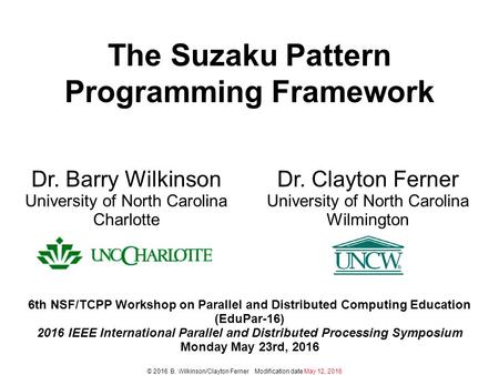 The Suzaku Pattern Programming Framework 6th NSF/TCPP Workshop on Parallel and Distributed Computing Education (EduPar-16) 2016 IEEE International Parallel.