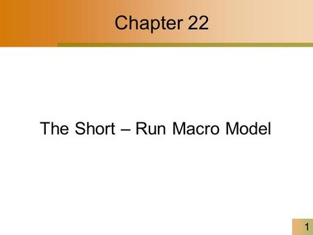 1 Chapter 22 The Short – Run Macro Model. 2 The Short-Run Macro Model In short-run, spending depends on income, and income depends on spending –The more.