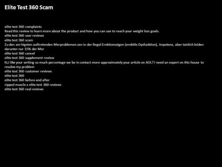 Elite Test 360 Scam elite test 360 complaints Read this review to learn more about the product and how you can use to reach your weight loss goals. elite.