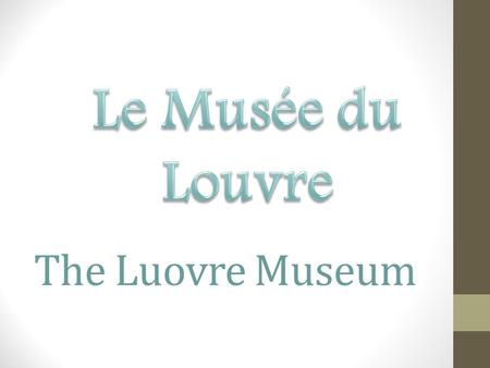 The Luovre Museum. Where is it? Housed in the Palais du Louvre (Louvre Palace), the former seat of French royalty. The Louvre is located in Paris, France,