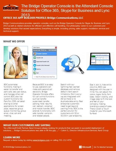The Bridge Operator Console is the Attendant Console Solution for Office 365, Skype for Business and Lync 2013 OFFICE 365 APP BUILDER PROFILE: Bridge Communications,