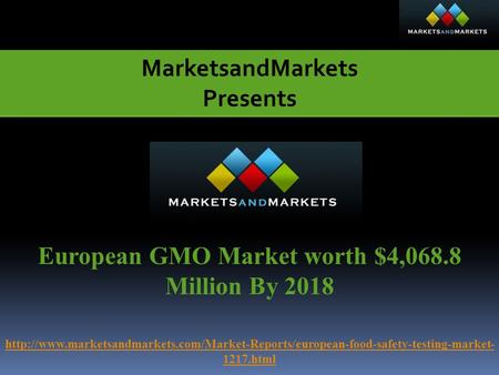 MarketsandMarkets Presents European GMO Market worth $4,068.8 Million By 2018