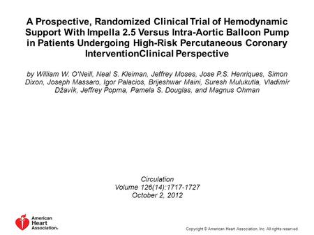 A Prospective, Randomized Clinical Trial of Hemodynamic Support With Impella 2.5 Versus Intra-Aortic Balloon Pump in Patients Undergoing High-Risk Percutaneous.