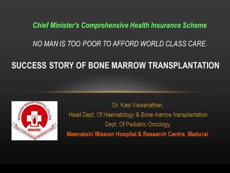 Dr. Kasi Viswanathan, Head Dept. Of Haematology & Bone marrow transplantation Dept. Of Pediatric Oncology, Meenakshi Mission Hospital & Research Centre,