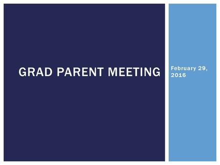 February 29, 2016 GRAD PARENT MEETING.  Bursary and Scholarship Information  Blood Drive  Jumpstart Spinathon  Dessert Night  Drive One for Charity.