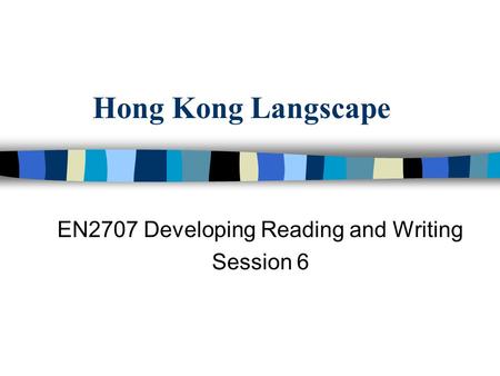 Hong Kong Langscape EN2707 Developing Reading and Writing Session 6.