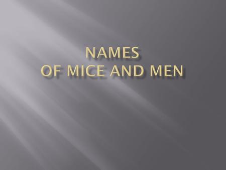  Lennie’s surname is Small  George’s surname is Milton  Curley  Slim  Crooks.