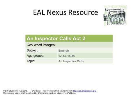 EAL Nexus Resource © Bell Educational Trust 2016 EAL Nexus – free downloadable teaching materials https://eal.britishcouncil.org/https://eal.britishcouncil.org/