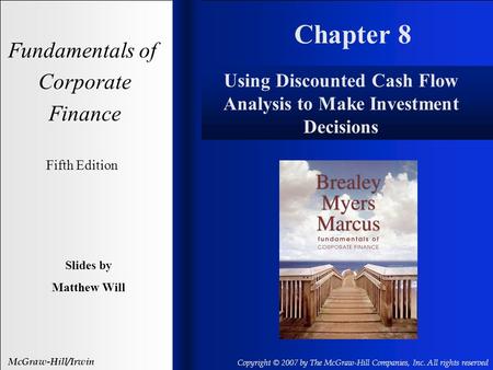 Chapter 8 Fundamentals of Corporate Finance Fifth Edition Slides by Matthew Will McGraw-Hill/Irwin Copyright © 2007 by The McGraw-Hill Companies, Inc.