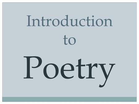 Introduction to Poetry. WHAT IS POETRY? An expression of human feelings or thoughts in a creative, artistic way.